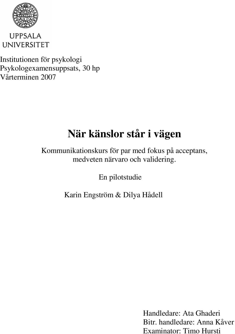 medveten närvaro och validering.