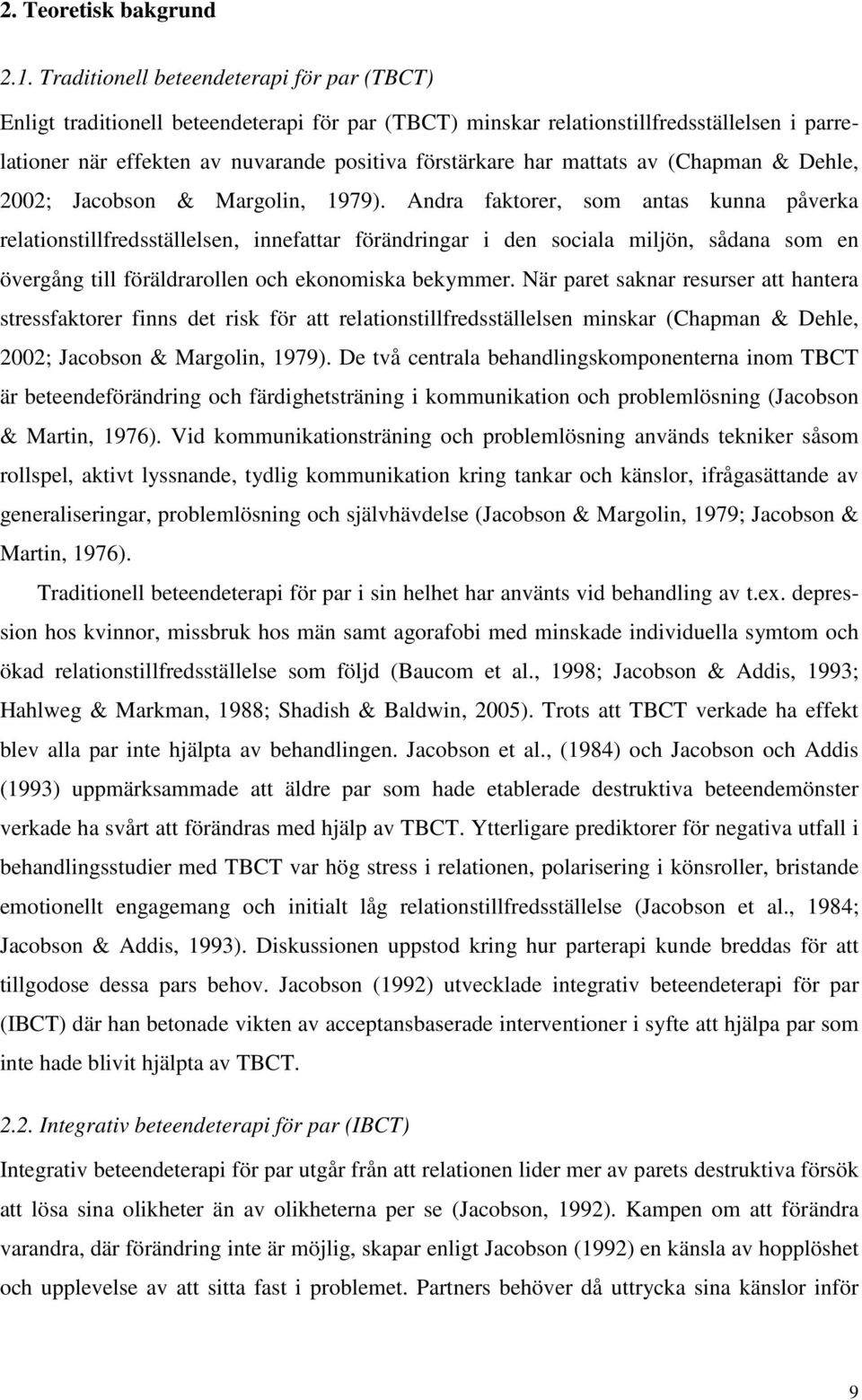 mattats av (Chapman & Dehle, 2002; Jacobson & Margolin, 1979).