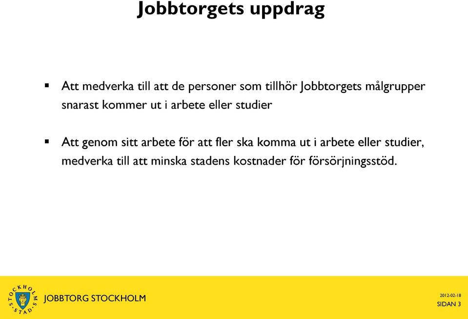 genom sitt arbete för att fler ska komma ut i arbete eller studier,