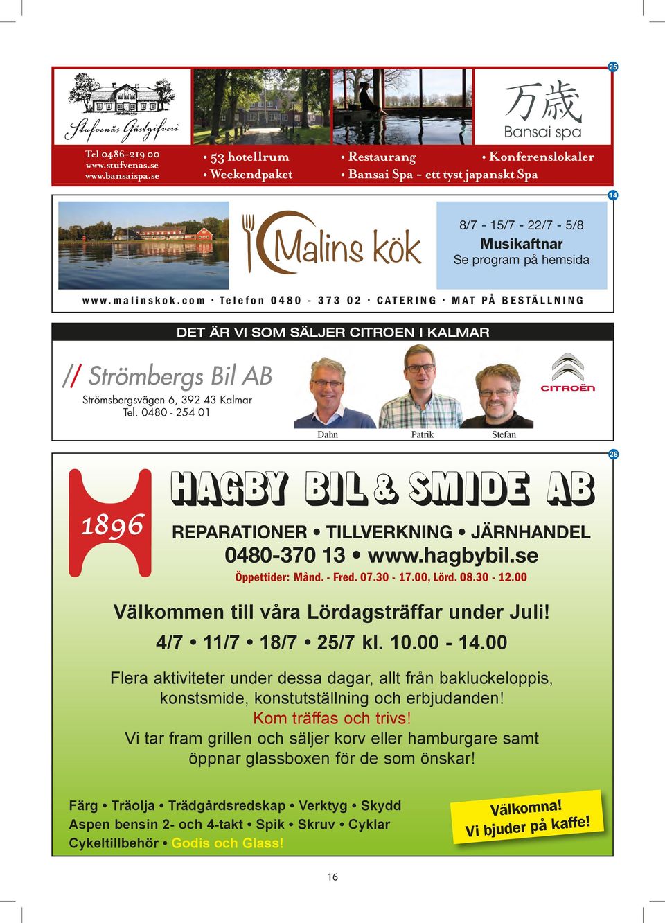 c o m Te l e f o n 0 4 8 0-3 7 3 0 2 C AT E R I N G M AT PÅ B E S TÄ L L N I N G DET ÄR VI SOM SÄLJER CITROEN I KALMAR Strömsbergsvägen 6, 392 43 Kalmar Tel.