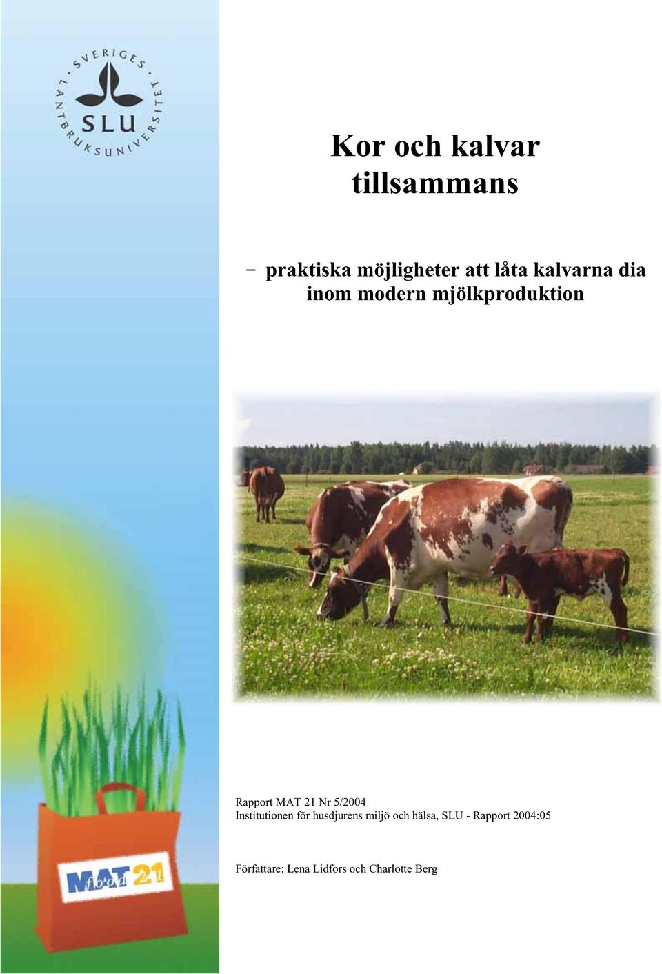 5/2004 Institutionen för husdjurens miljö och hälsa, SLU -