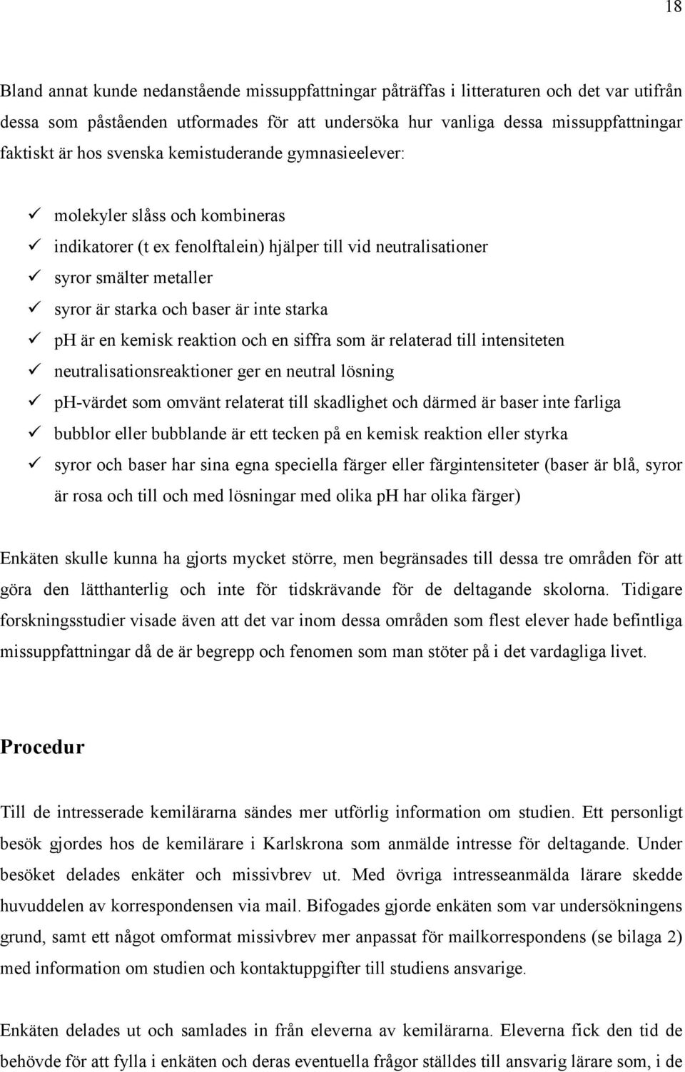 ph är en kemisk reaktion och en siffra som är relaterad till intensiteten neutralisationsreaktioner ger en neutral lösning ph-värdet som omvänt relaterat till skadlighet och därmed är baser inte