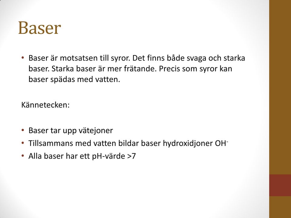 Precis som syror kan baser spädas med vatten.