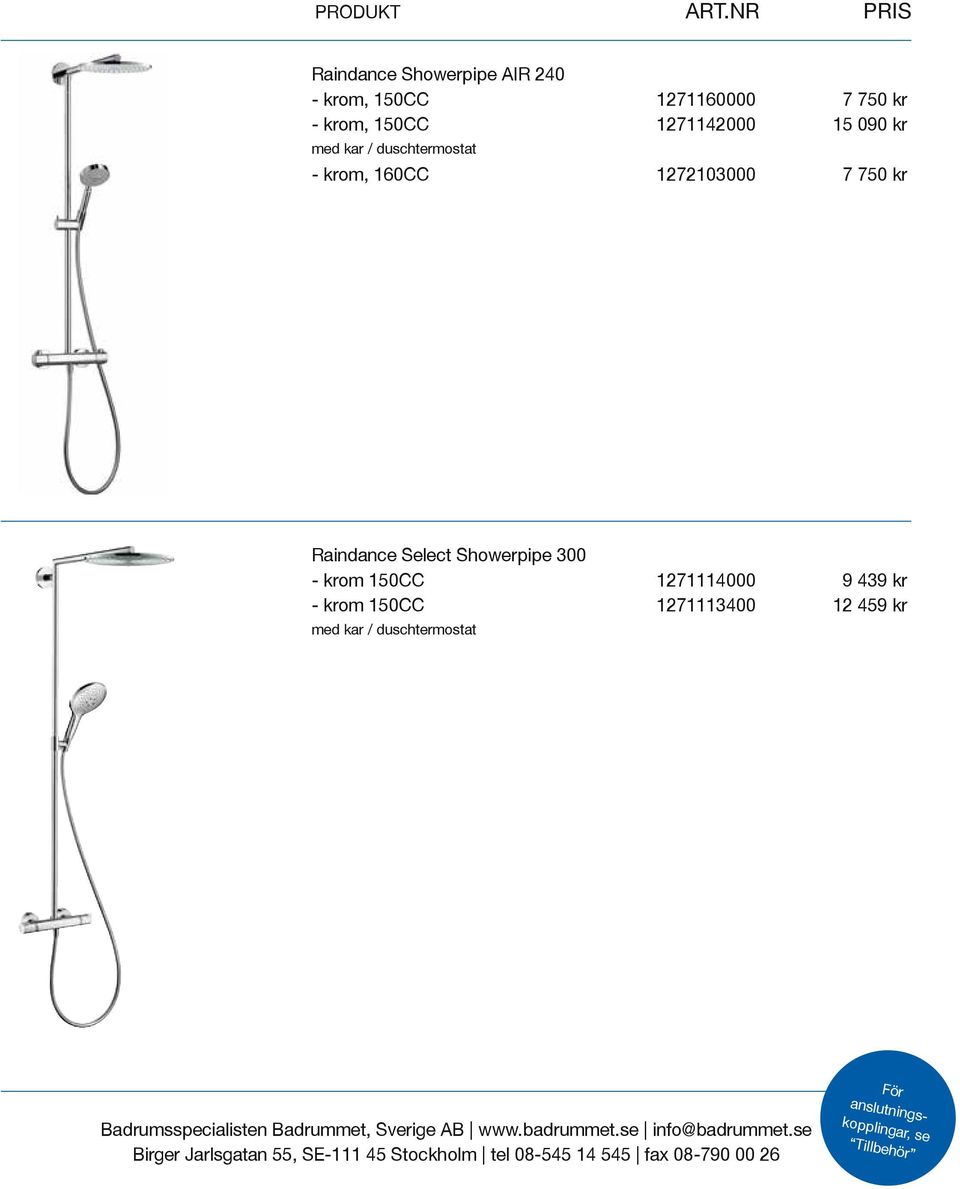 Raindance Select Showerpipe 300 - krom 150CC 1271114000 9 439 kr - krom 150CC