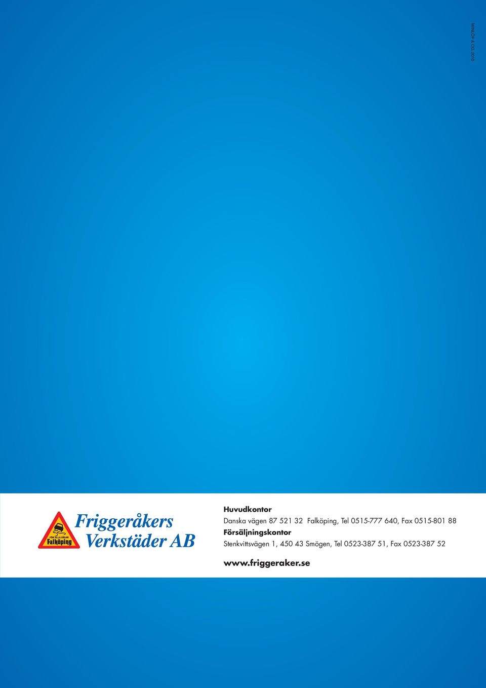 0515-777 640, Fax 0515-801 88 Försäljningskontor