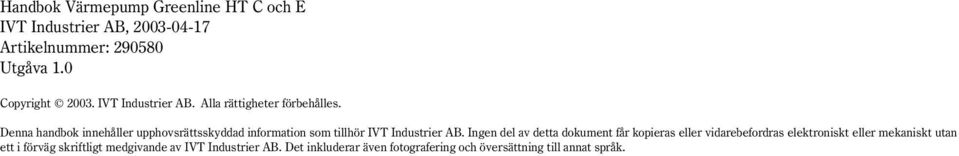 Denna handbok innehåller upphovsrättsskyddad information som tillhör IVT Industrier AB.