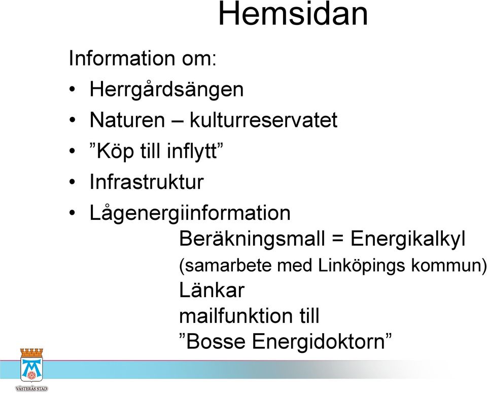 Lågenergiinformation Beräkningsmall = Energikalkyl