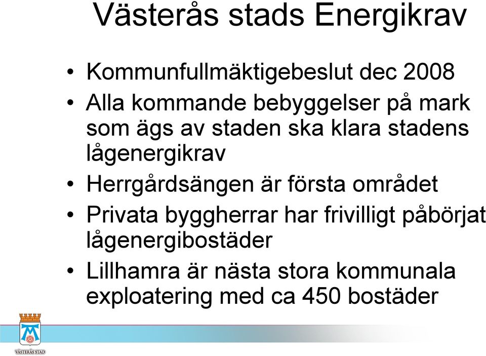 Herrgårdsängen är första området Privata byggherrar har frivilligt påbörjat