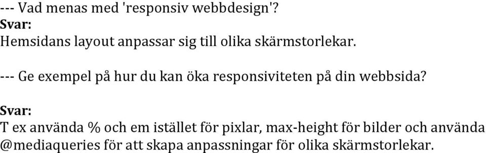 --- Ge exempel på hur du kan öka responsiviteten på din webbsida?