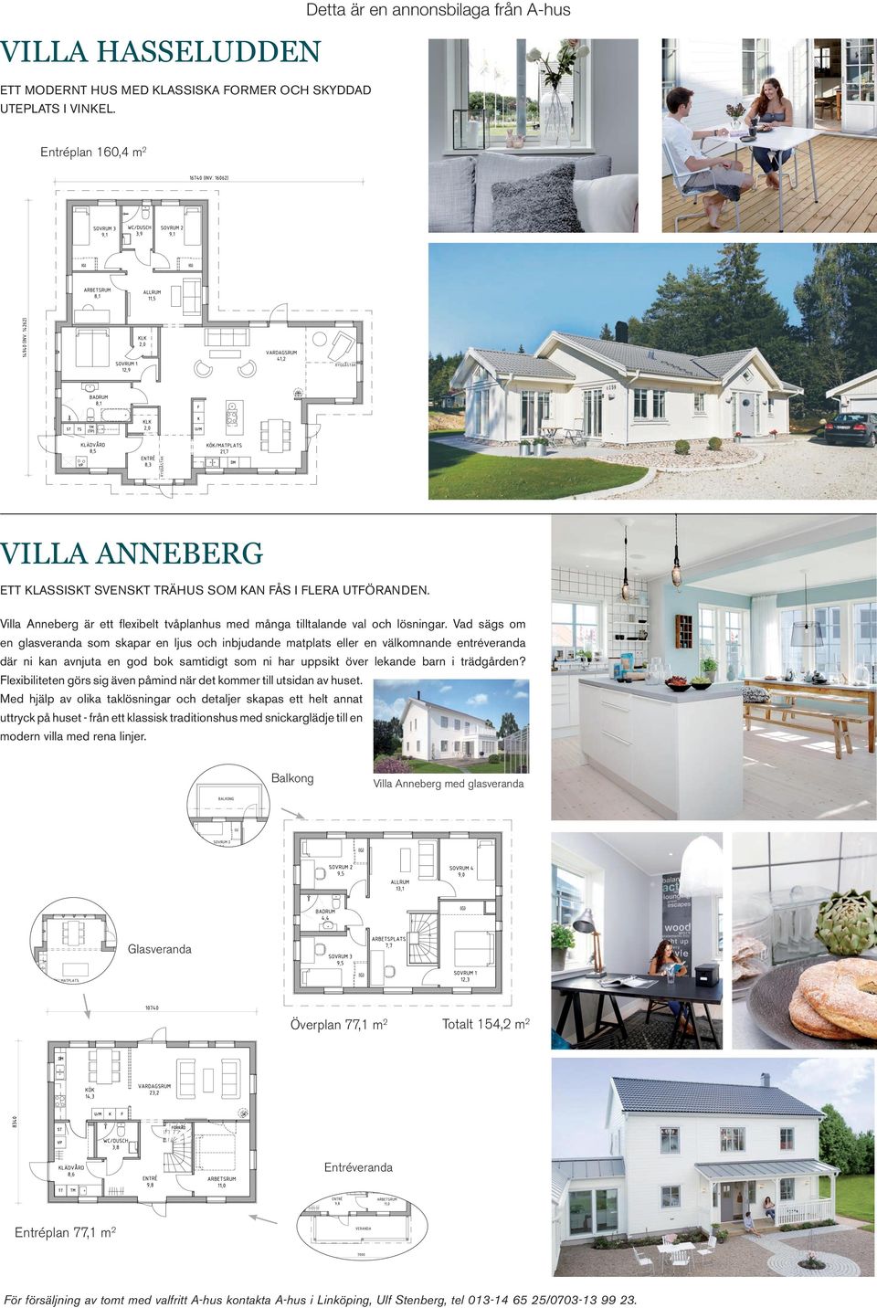 Villa Anneberg är ett flexibelt tvåplanhus med många tilltalande val och lösningar.