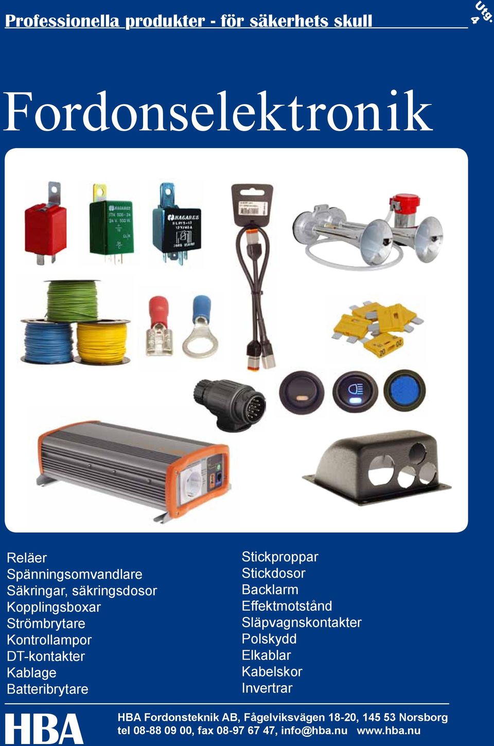 Kontrollampor DT-kontakter Kablage Batteribrytare Stickproppar Stickdosor Backlarm Effektmotstånd