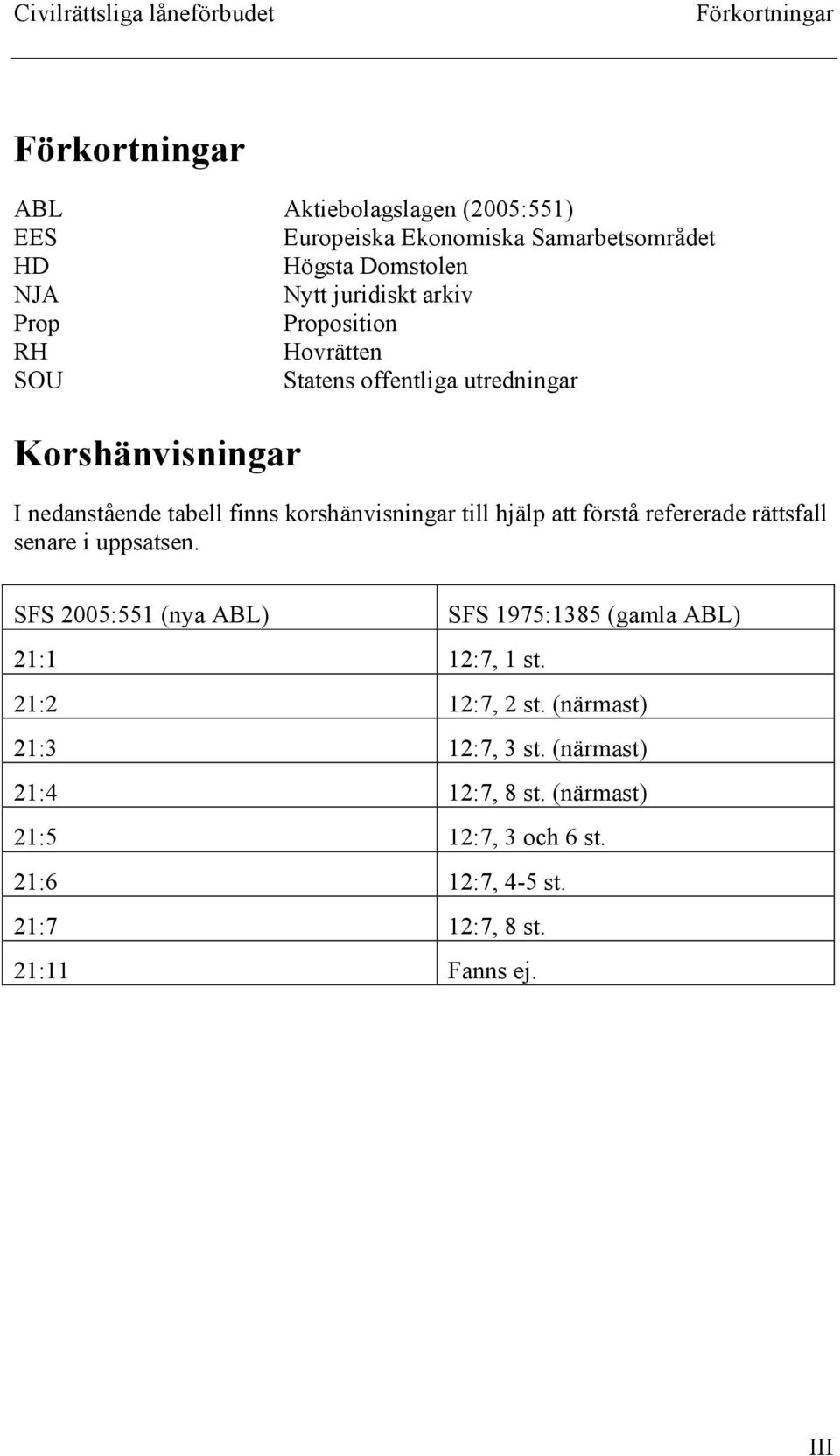 korshänvisningar till hjälp att förstå refererade rättsfall senare i uppsatsen.