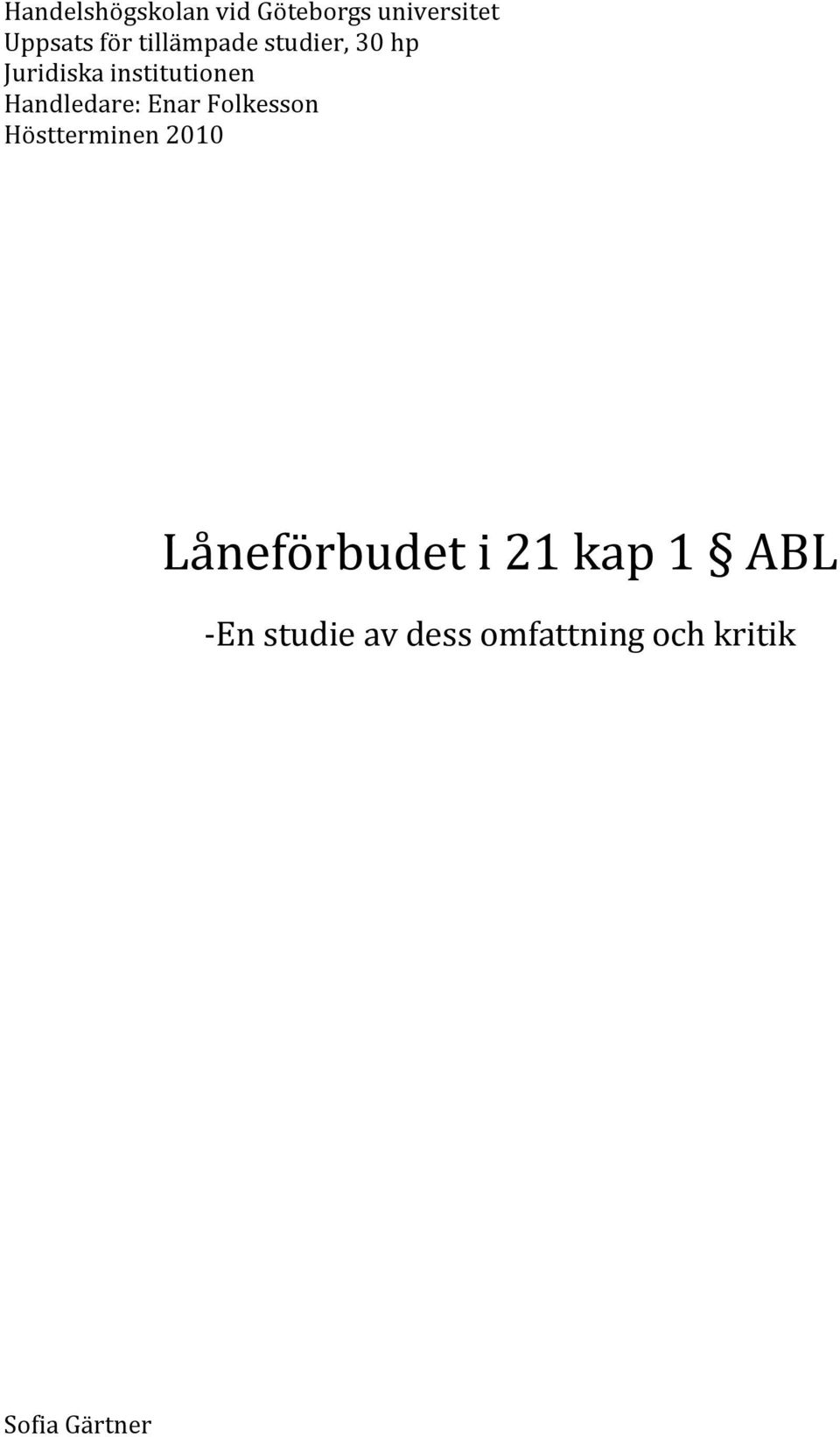 Handledare: Enar Folkesson Höstterminen 2010 Låneförbudet