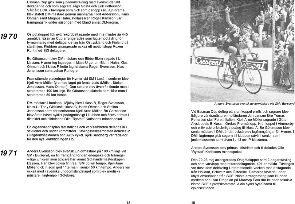 1970 Östgötaloppet fick nytt rekorddeltagande med inte mindre än 445 anmälda.