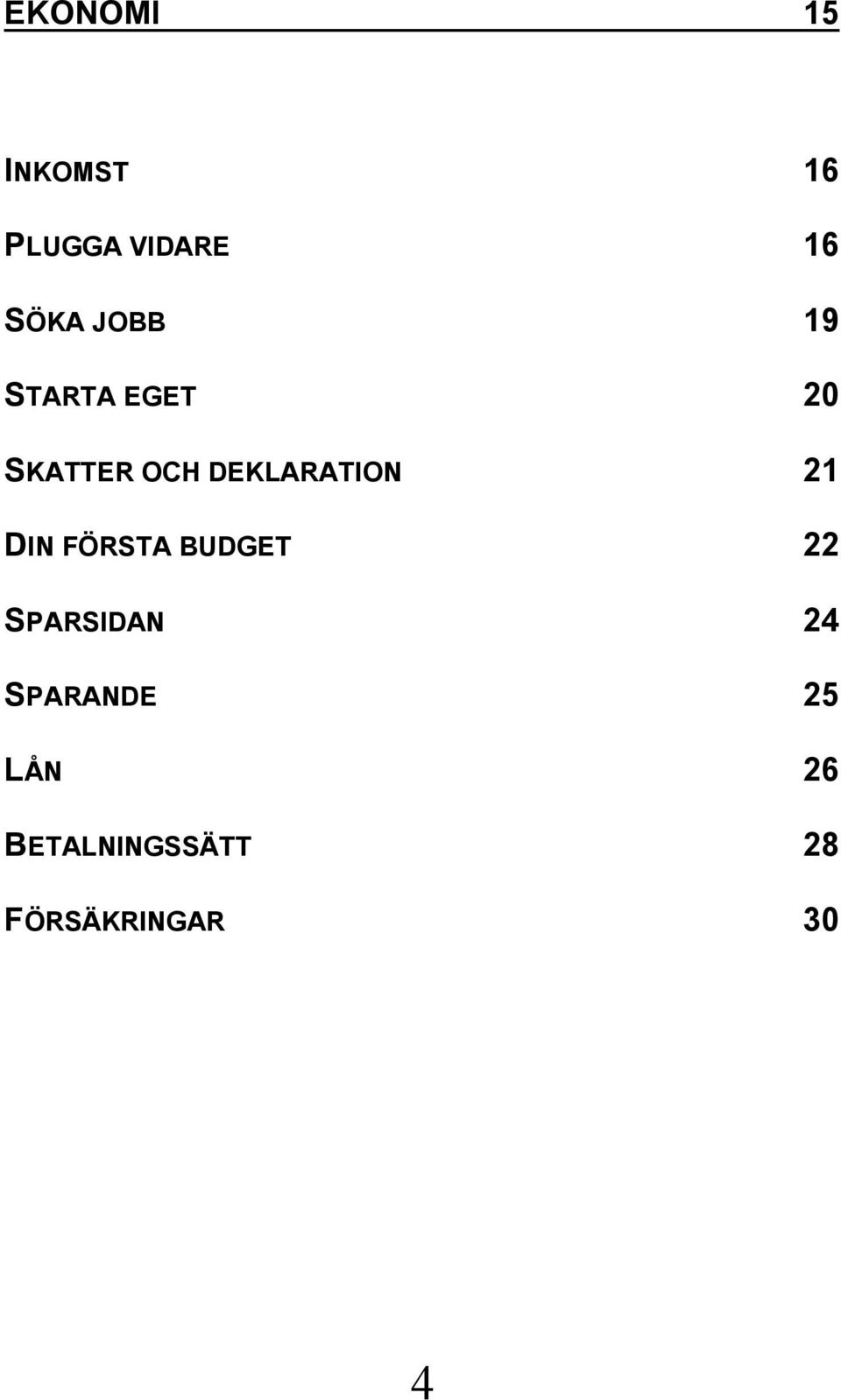 DEKLARATION 21 DIN FÖRSTA BUDGET 22 SPARSIDAN