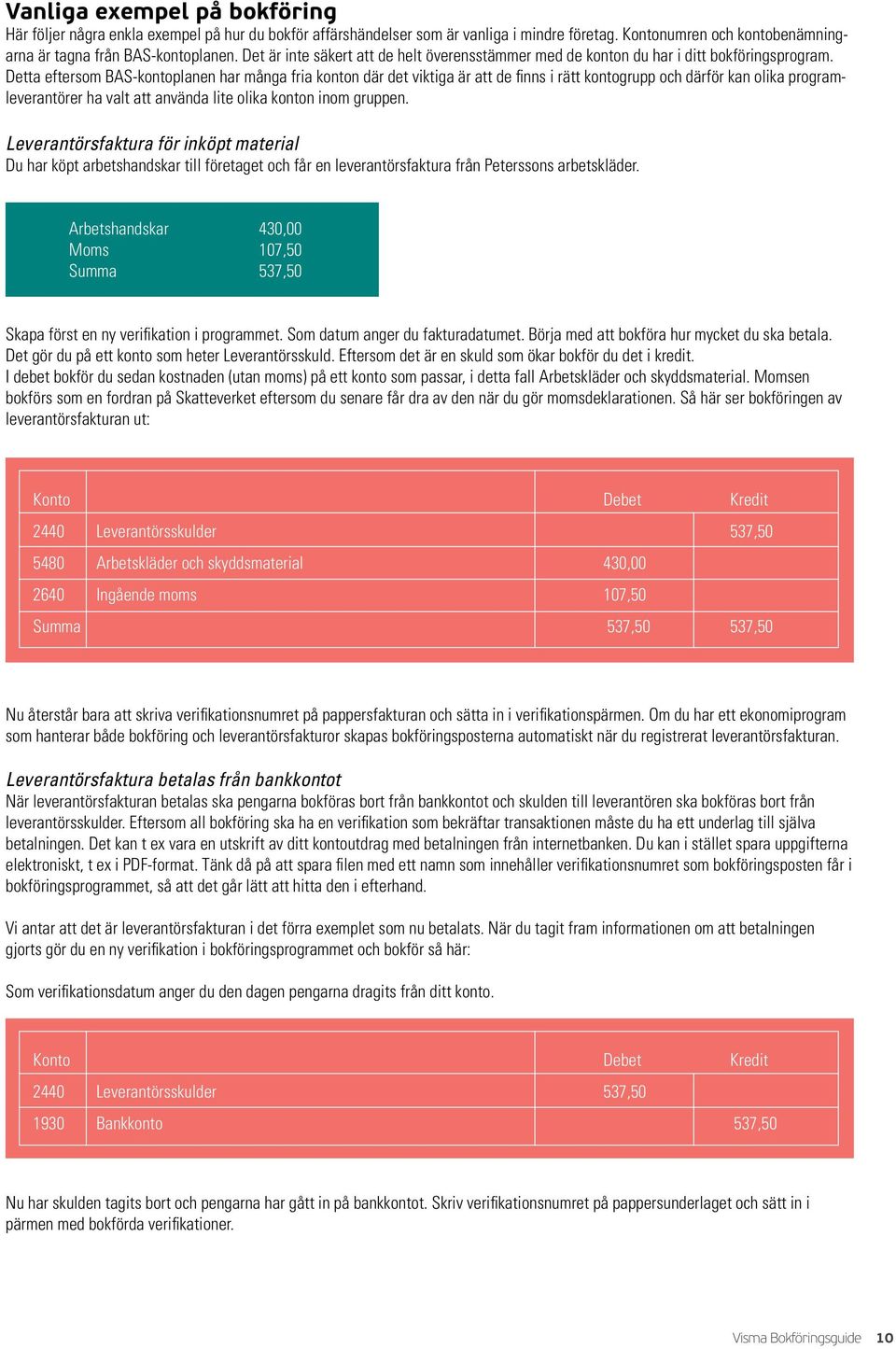 Detta eftersom BAS-kontoplanen har många fria konton där det viktiga är att de finns i rätt kontogrupp och därför kan olika programleverantörer ha valt att använda lite olika konton inom gruppen.