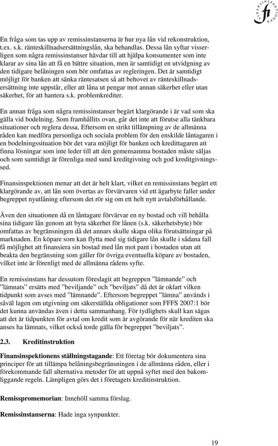 belåningen som bör omfattas av regleringen.