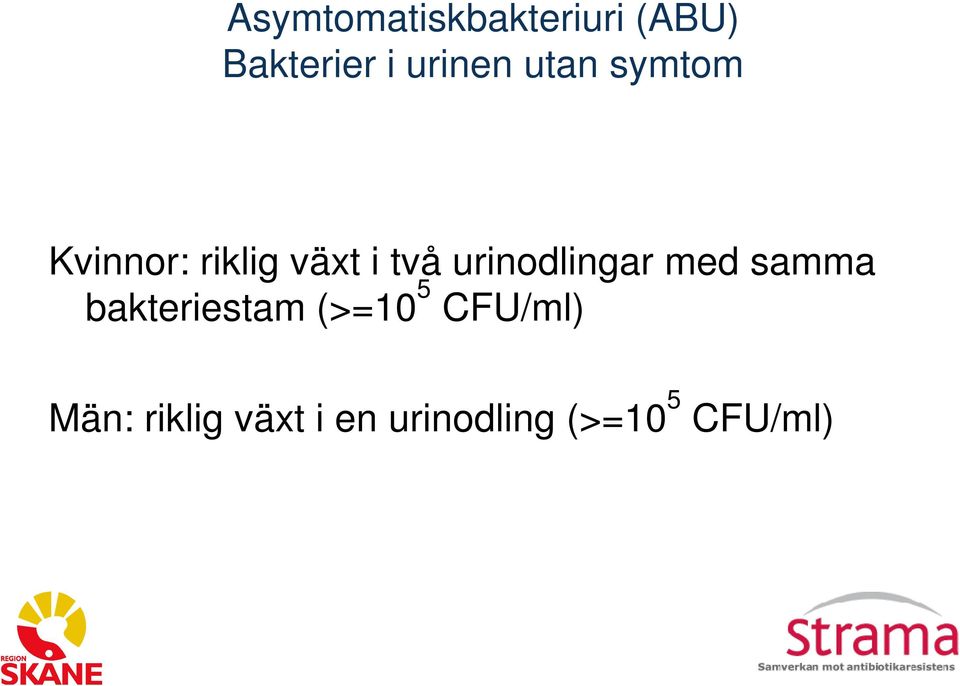 urinodlingar med samma bakteriestam (>=10 5