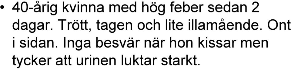 Trött, tagen och lite illamående.