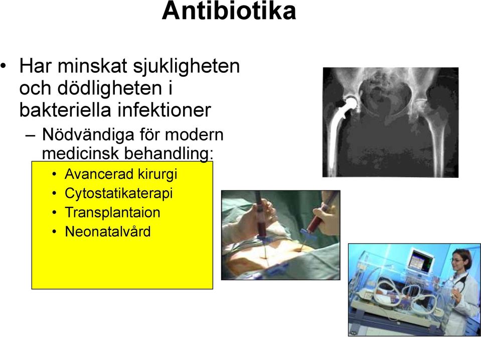Nödvändiga för modern medicinsk behandling: