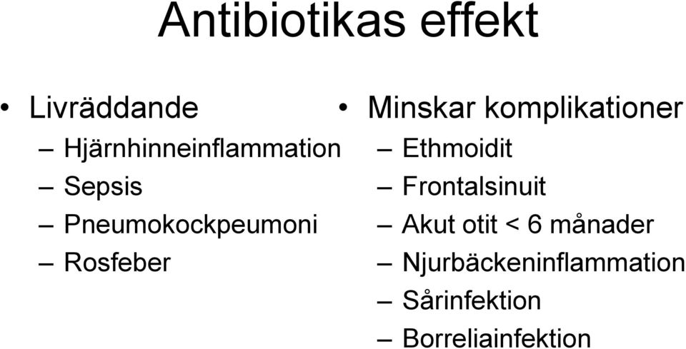 Sepsis Frontalsinuit Pneumokockpeumoni Akut otit < 6