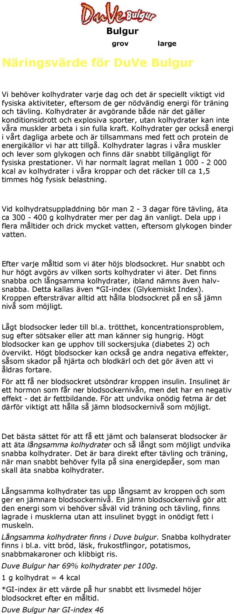 Kolhydrater är avgörande både när det gäller konditionsidrott och explosiva sporter, utan kolhydrater kan inte våra muskler arbeta i sin fulla kraft.