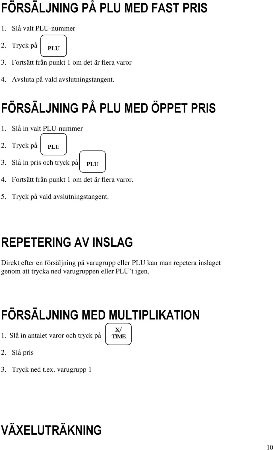 Tryck på vald avslutningstangent.