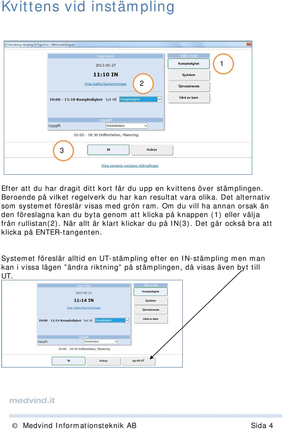 Om du vill ha annan orsak än den föreslagna kan du byta genom att klicka på knappen (1) eller välja från rullistan(2).