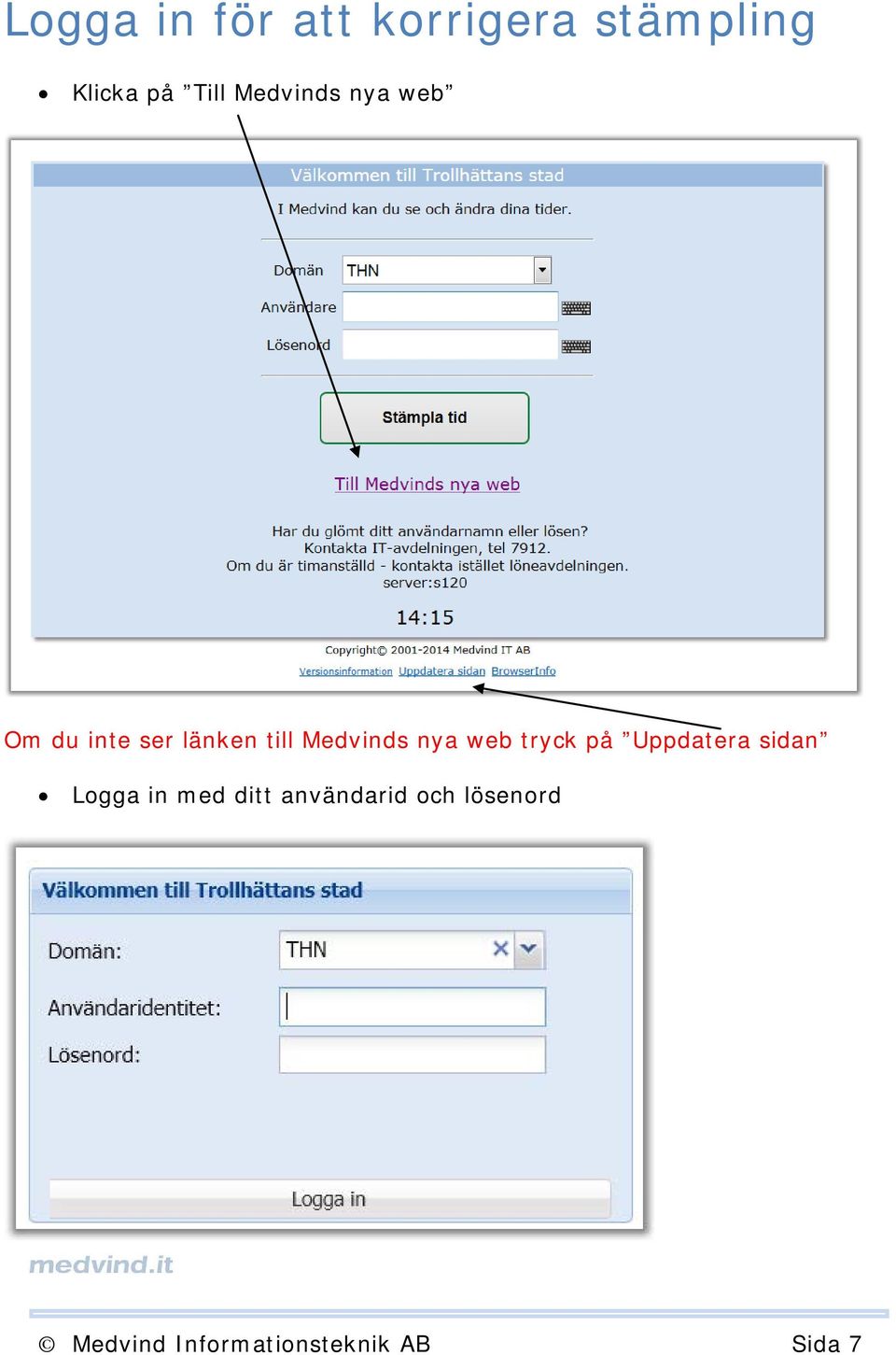 nya web tryck på Uppdatera sidan Logga in med ditt