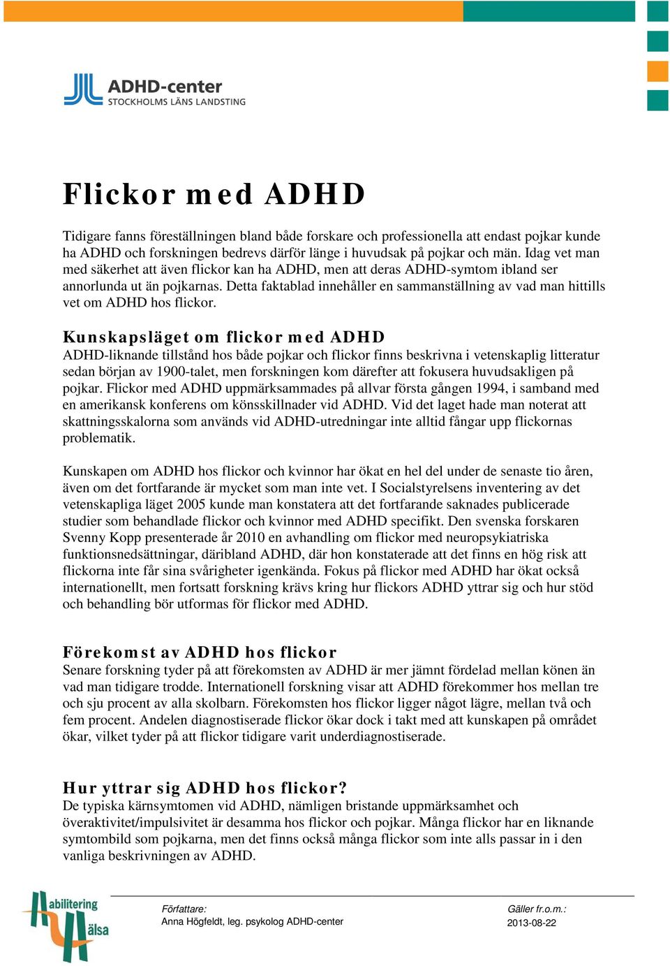 Detta faktablad innehåller en sammanställning av vad man hittills vet om ADHD hos flickor.