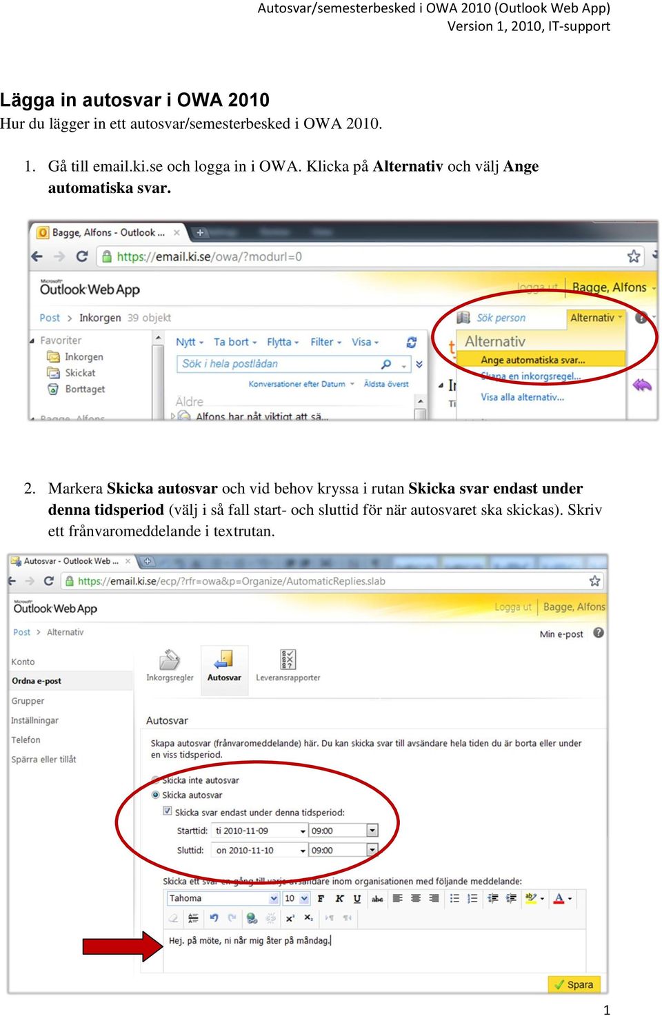 Klicka på Alternativ och välj Ange automatiska svar. 2.