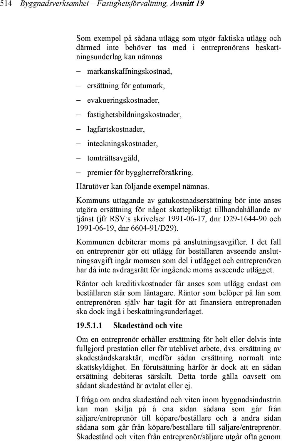 Härutöver kan följande exempel nämnas.
