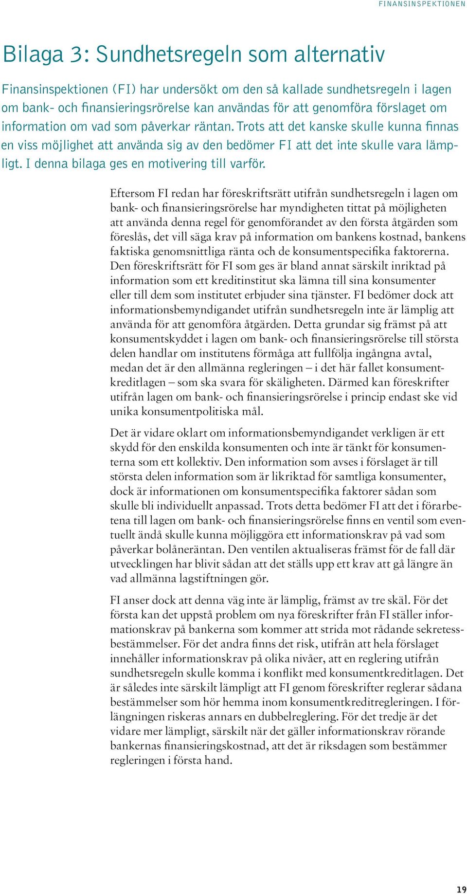 I denna bilaga ges en motivering till varför.