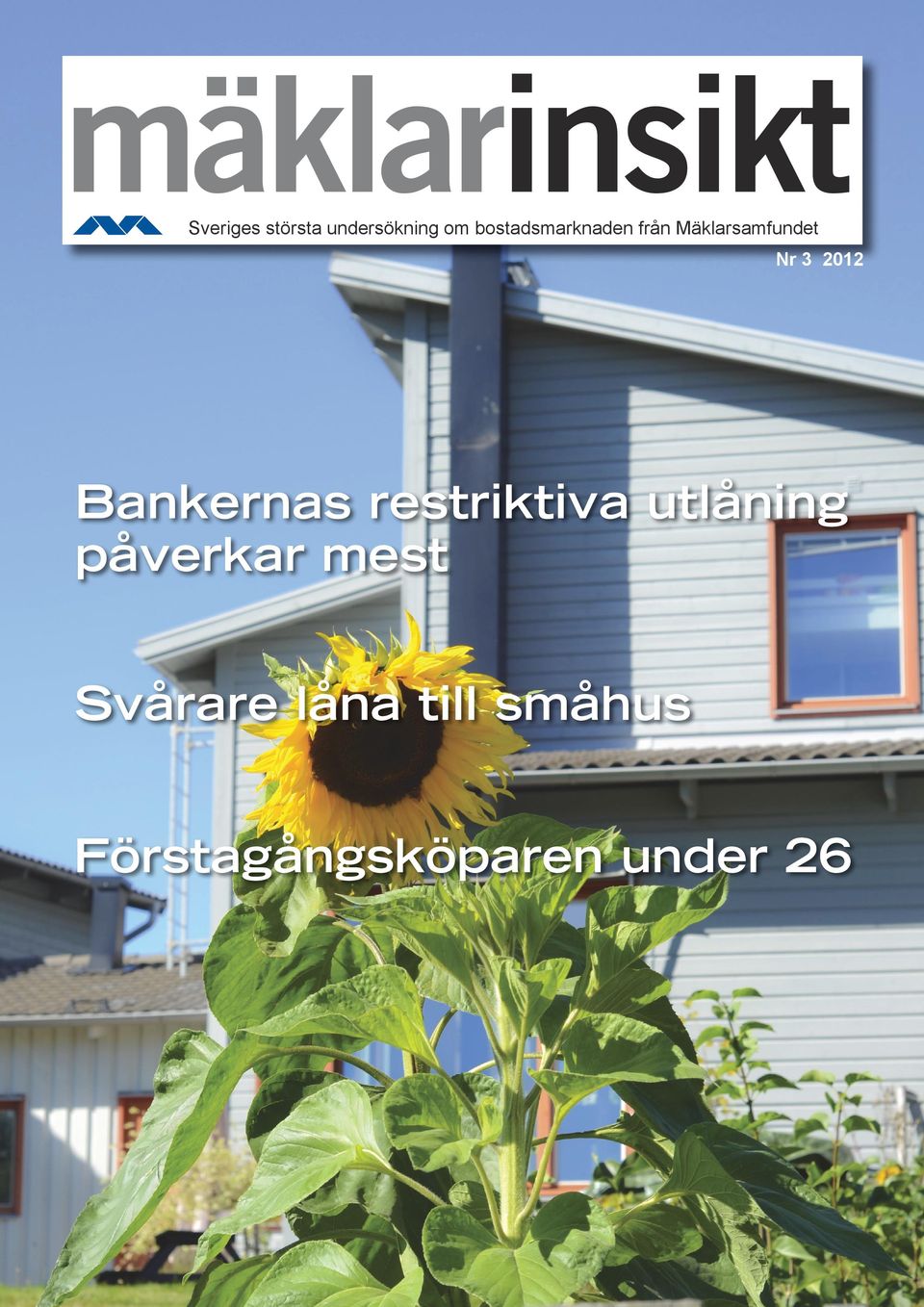 2012 Bankernas restriktiva utlåning påverkar