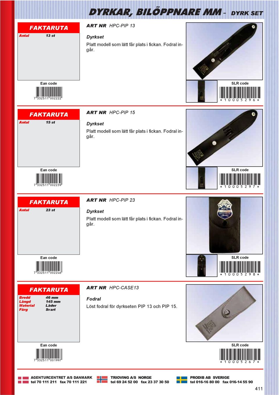 7DNCPBL*aaccdj+ *10005297* Antal 23 st ART NR HPC-PIP 23 Dyrkset Platt modell som lätt får plats i fickan. Fodral ingår.