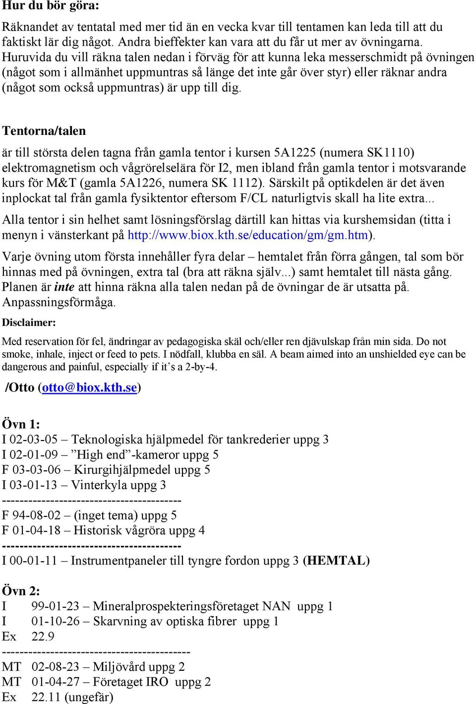 uppmuntras) är upp till dig.