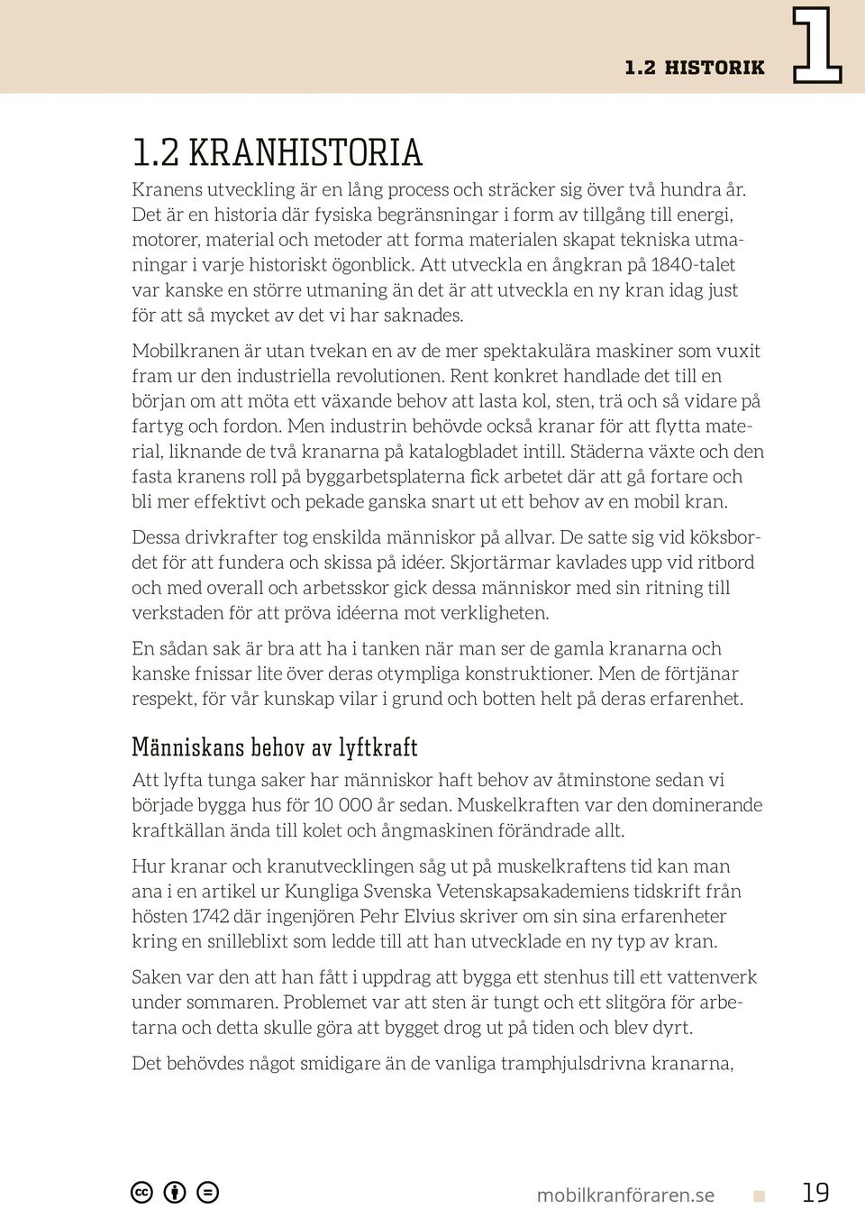 Att utveckla en ångkran på 1840-talet var kanske en större utmaning än det är att utveckla en ny kran idag just för att så mycket av det vi har saknades.