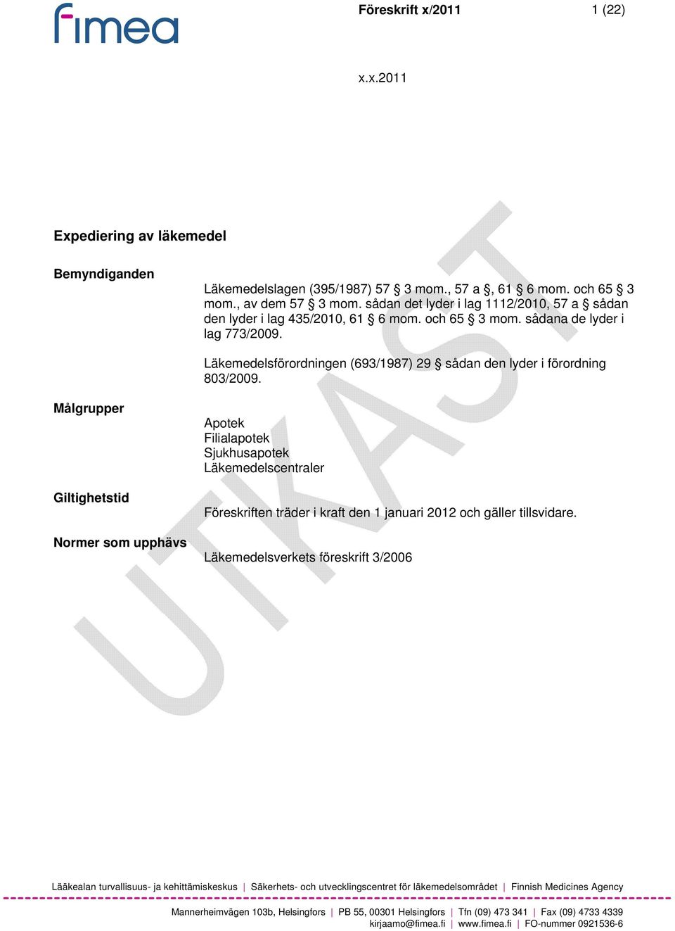 Läkemedelsförordningen (693/1987) 29 sådan den lyder i förordning 803/2009.