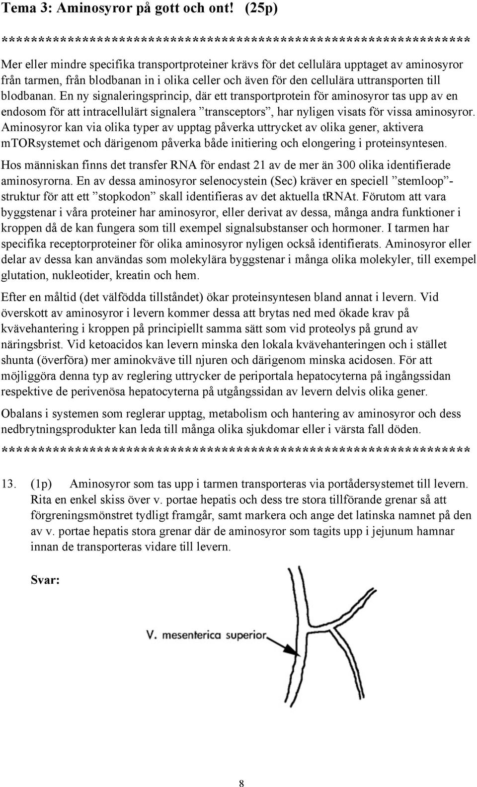 olika celler och även för den cellulära uttransporten till blodbanan.