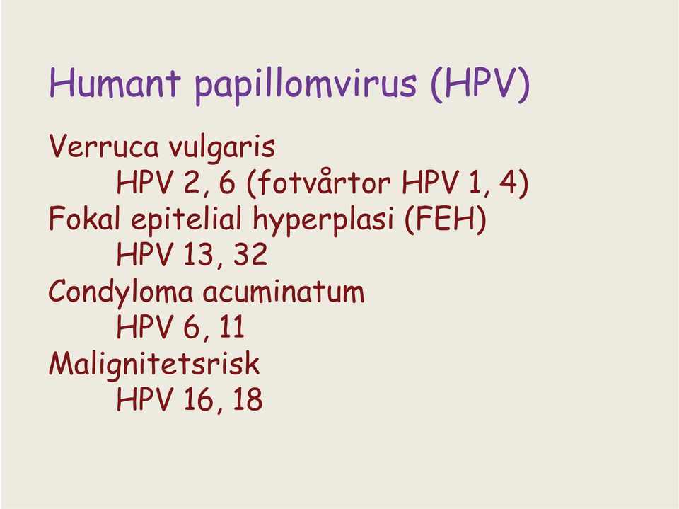 epitelial hyperplasi (FEH) HPV 13, 32