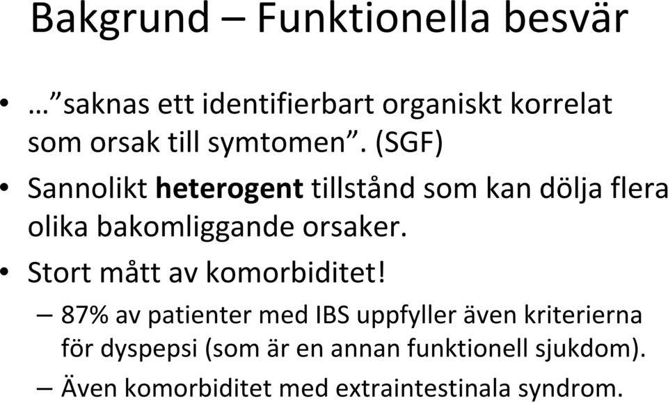 (SGF) Sannolikt heterogent tillstånd som kan dölja flera olika bakomliggande orsaker.