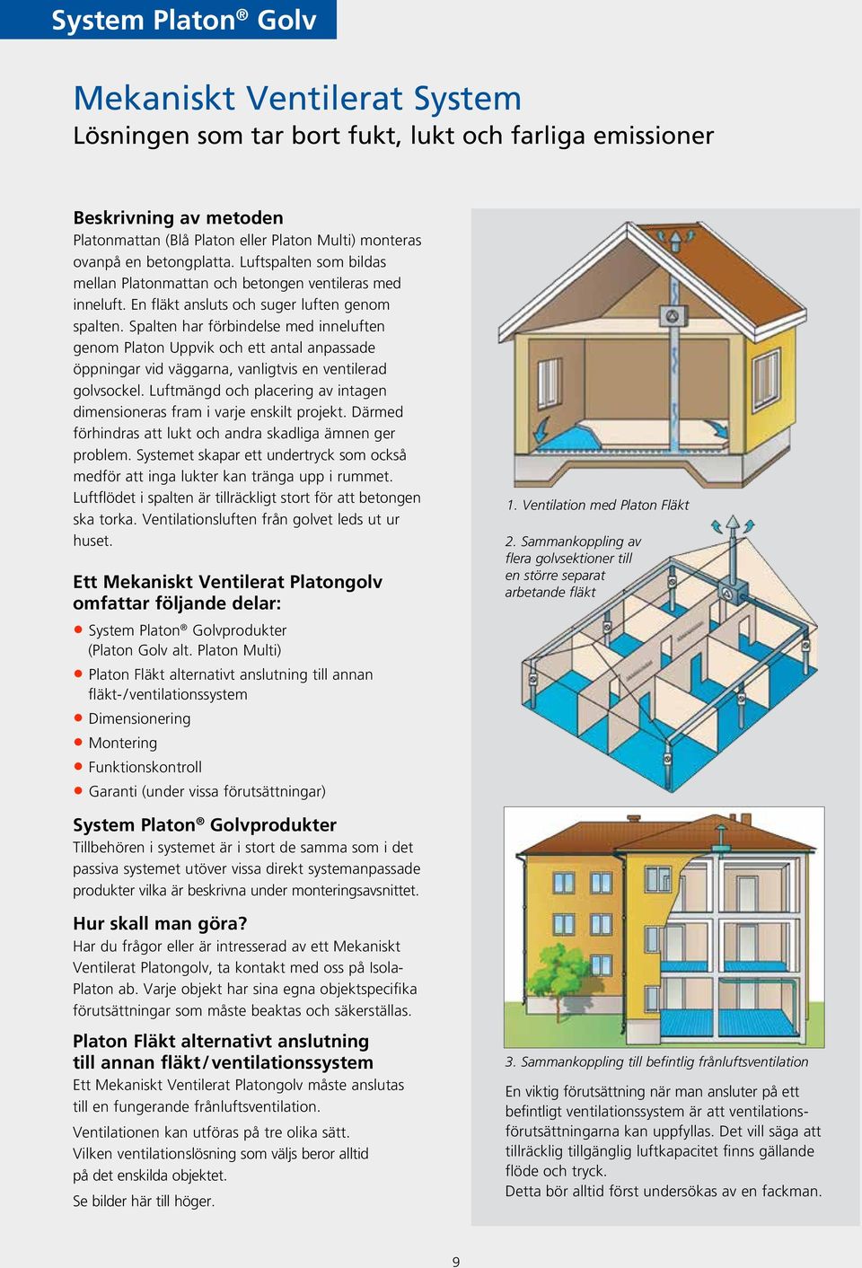 System Platon Golv. För en sund och beständig inomhusmiljö! Kompletta  systemlösningar för att förebygga och åtgärda fukt, lukt och  emissionsproblem. - PDF Gratis nedladdning