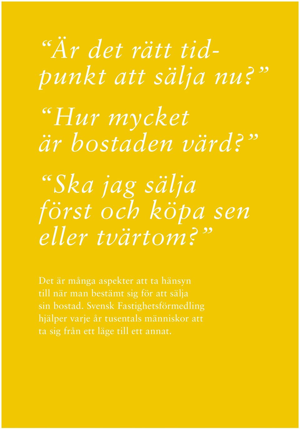 Det är många aspekter att ta hänsyn till när man bestämt sig för att sälja