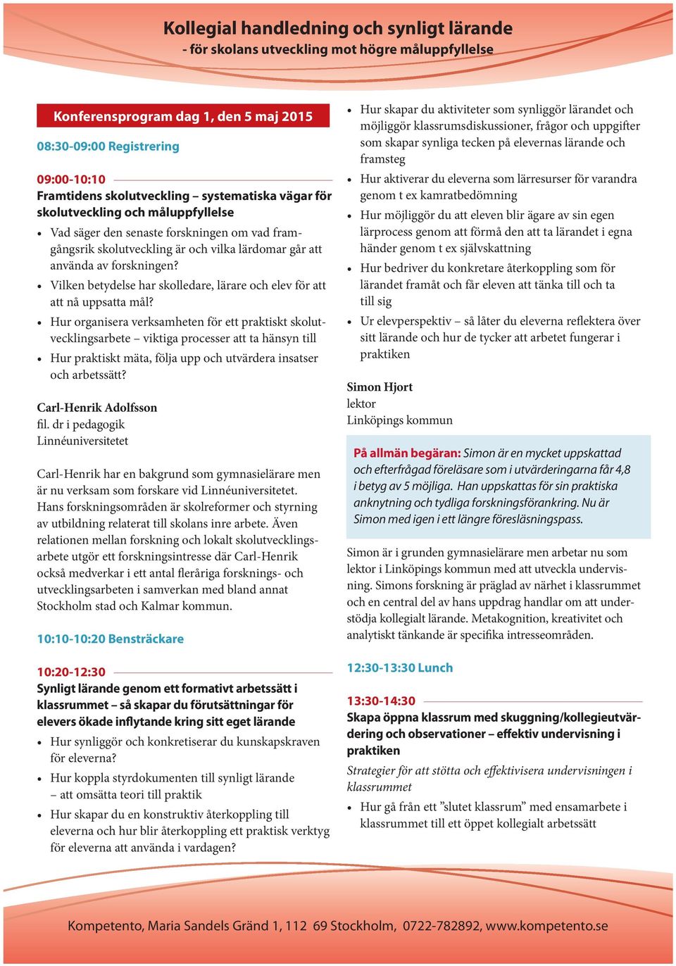 Hur organisera verksamheten för ett praktiskt skolutvecklingsarbete viktiga processer att ta hänsyn till Hur praktiskt mäta, följa upp och utvärdera insatser och arbetssätt? Carl-Henrik Adolfsson fil.