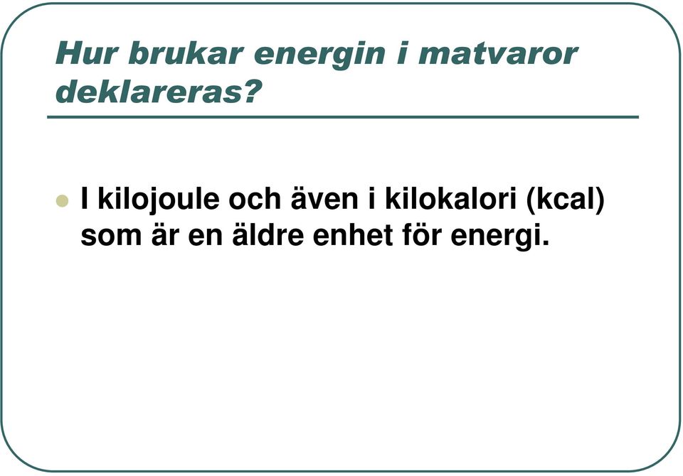 I kilojoule och även i