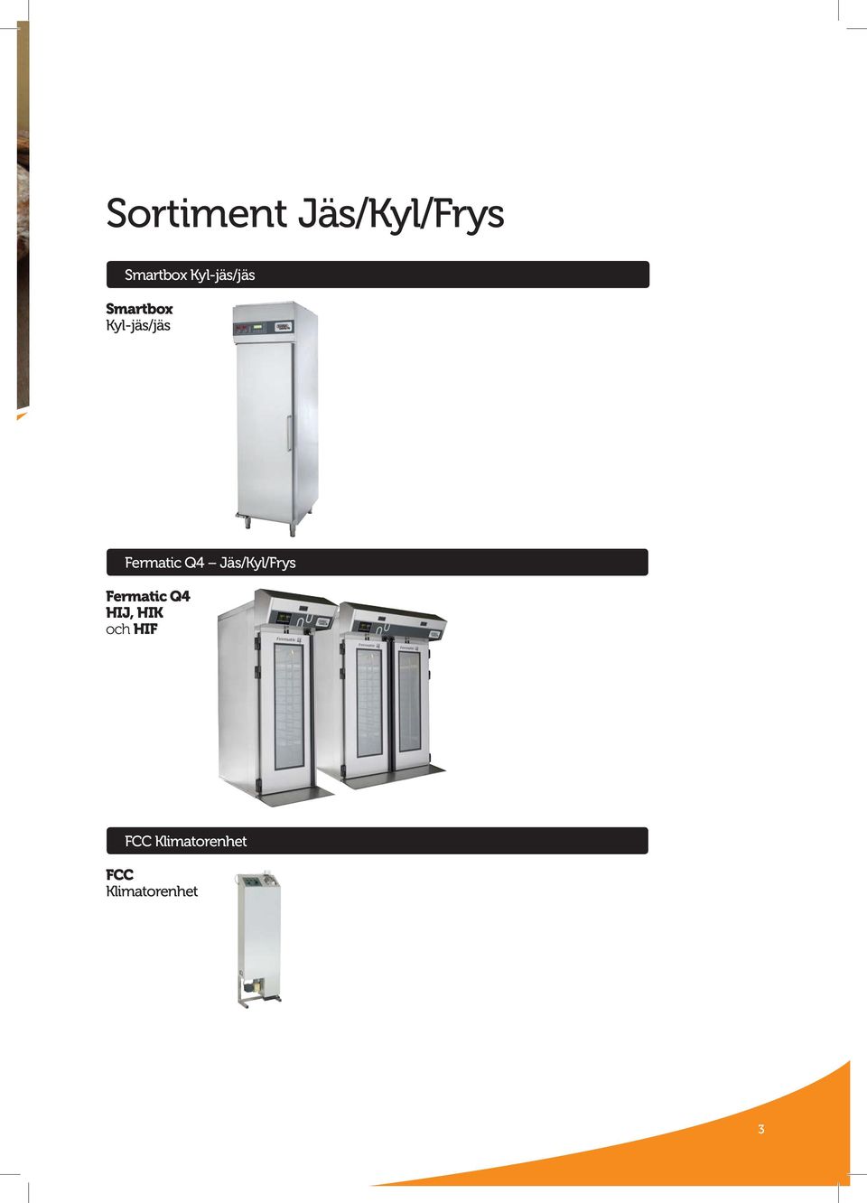 Fermatic Q4 Jäs/Kyl/Frys Fermatic Q4