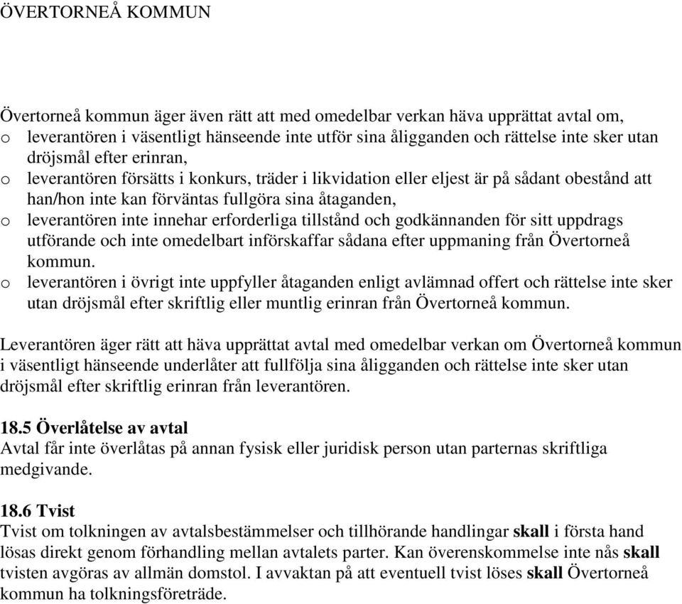 och godkännanden för sitt uppdrags utförande och inte omedelbart införskaffar sådana efter uppmaning från Övertorneå kommun.