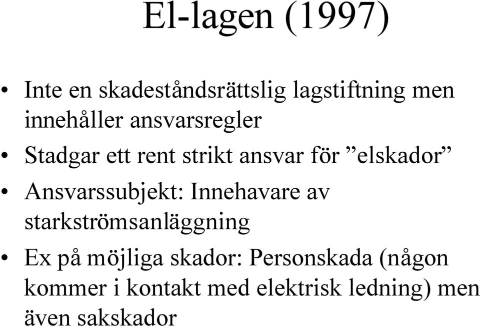 Ansvarssubjekt: Innehavare av starkströmsanläggning Ex på möjliga