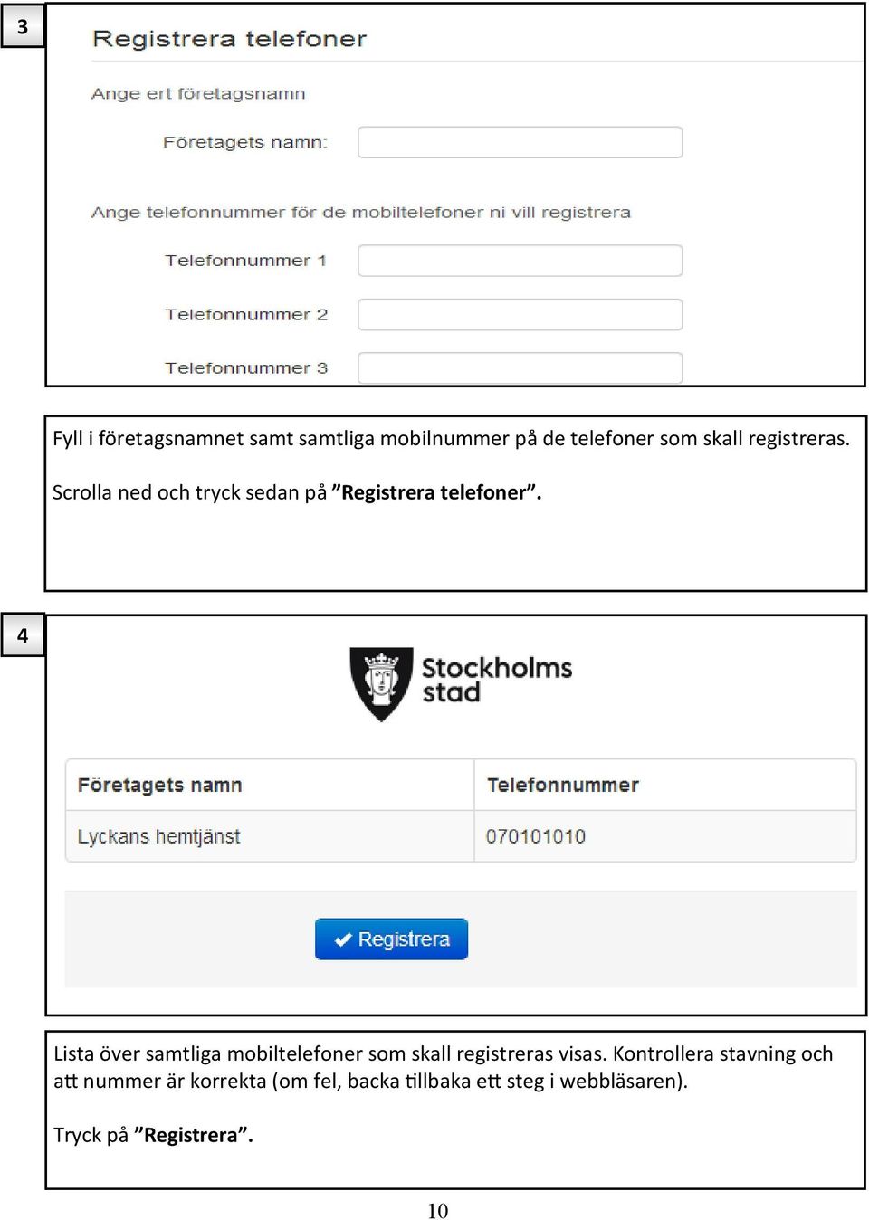 4 Lista över samtliga mobiltelefoner som skall registreras visas.