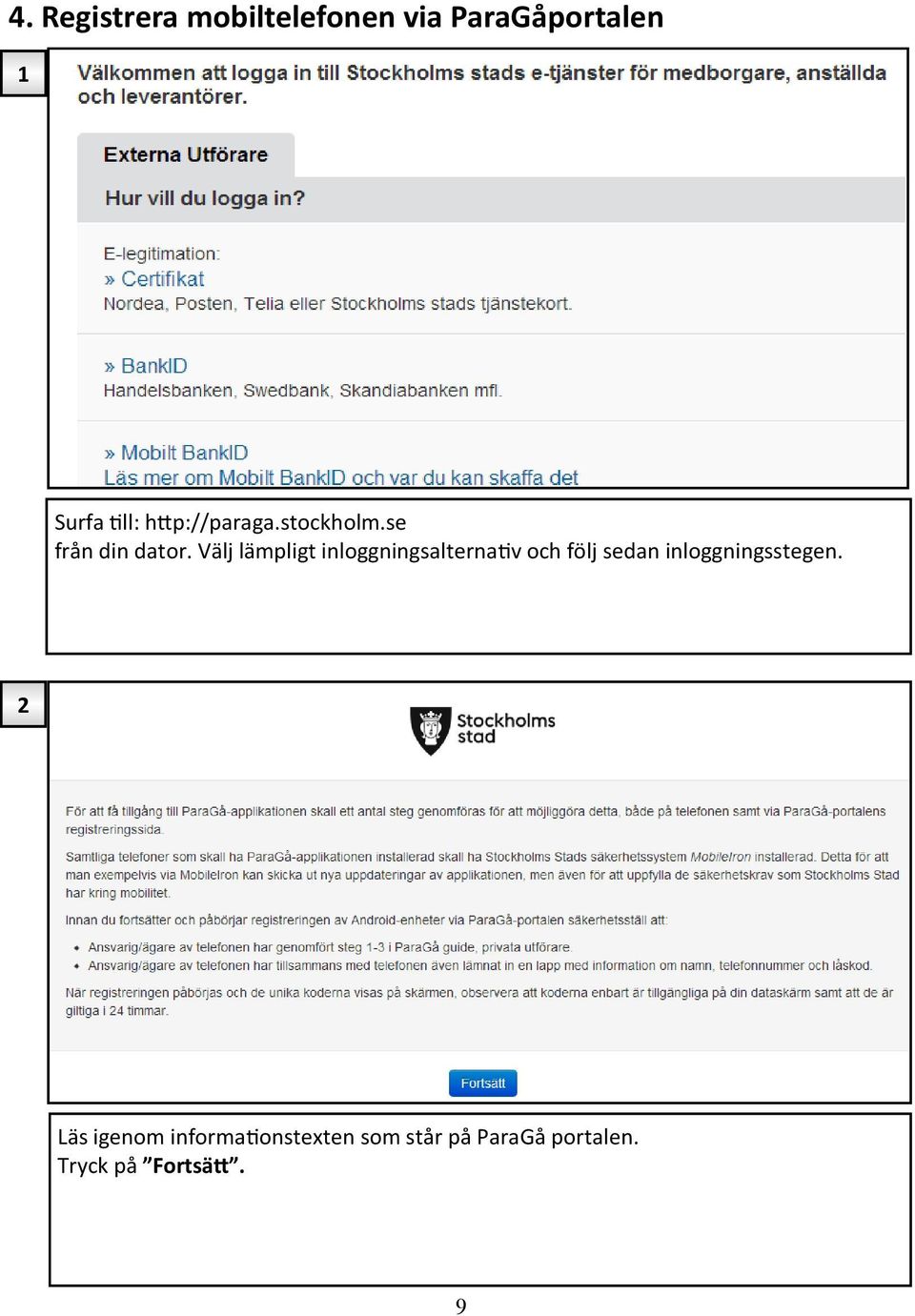 Välj lämpligt inloggningsalternativ och följ sedan